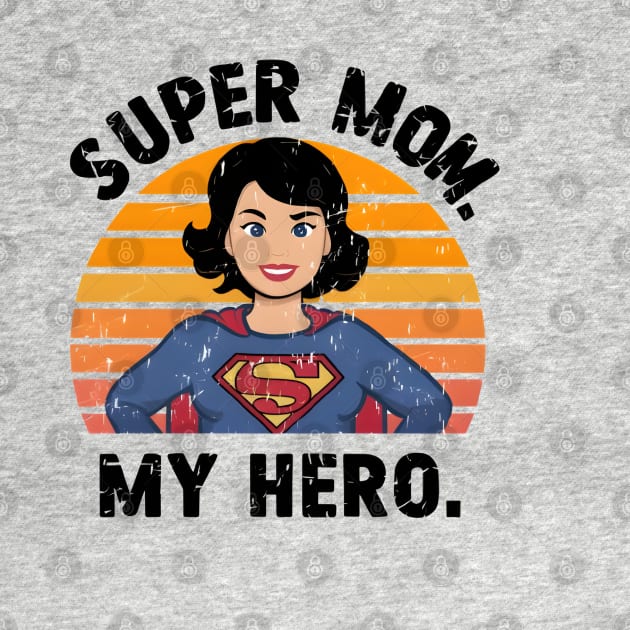 Super Mom My Hero by LENTEE